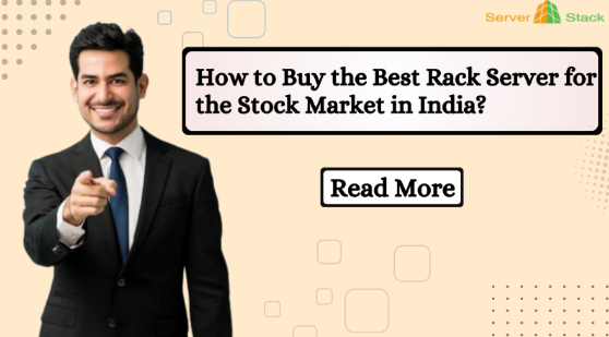 How to Buy the Best Rack Server for the Stock Market in India